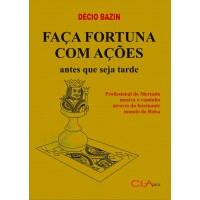 Livro Faça Fortuna com Ações Antes que seja Tarde - Décio Bazin Livro Faça Fortuna com Ações Antes que seja Tarde - Décio Bazin