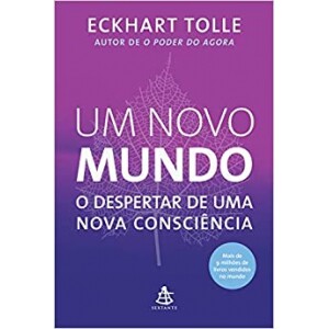 Livro Um Novo Mundo: O Despertar de Uma Nova Consciência - Eckhart Tolle Livro Um Novo Mundo: O Despertar de Uma Nova Consciência - Eckhart Tolle