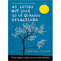 Livro As Coisas Que Você Só Vê Quando Desacelera (Capa Dura) - Haemin Sunim Livro As Coisas Que Você Só Vê Quando Desacelera (Capa Dura) - Haemin Sunim