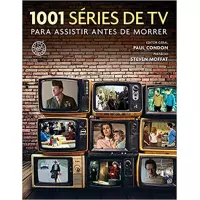Livro 1001 Séries de TV para Assistir Antes de Morrer - Paul Condon Livro 1001 Séries de TV para Assistir Antes de Morrer - Paul Condon