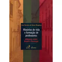 eBook Histórias de Vida e Formação de Professores: Diálogos entre Brasil e Portugal - Inês Ferreira de Souza Bragança eBook Histórias de Vida e Formação de Professores: Diálogos entre Brasil e Portugal - Inês Ferreira de Souza Bragança