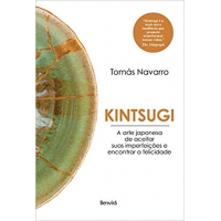 Livro Kintsugi a Arte Japonesa de Aceitar Suas Imperfeições e Encontrar a Felicidade Livro Kintsugi a Arte Japonesa de Aceitar Suas Imperfeições e Encontrar a Felicidade