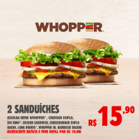 2 Sanduíches Whopper no Burguer King por 2 Sanduíches Whopper no Burguer King por