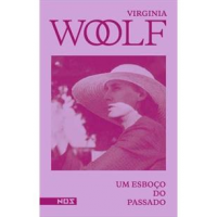 Livro Um Esboço do Passado - 1ªED.(2020) - Virginia Woolf Livro Um Esboço do Passado - 1ªED.(2020) - Virginia Woolf
