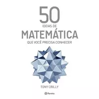 eBook 50 Ideias de Matemática que Você Precisa Conhecer - Tony Crilly eBook 50 Ideias de Matemática que Você Precisa Conhecer - Tony Crilly