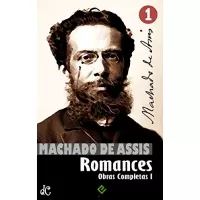 eBook Obras Completas de Machado de Assis I: Romances Completos (Edição Definitiva) eBook Obras Completas de Machado de Assis I: Romances Completos (Edição Definitiva)