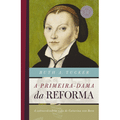 Imagem da oferta Livro A Primeira-Dama da Reforma: A Extraordinária Vida de Catarina Von Bora - Ruth A. Tucker