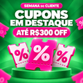 Imagem da oferta LISTA OFICIAL DE CUPONS! Semana do Cliente com até R$300 OFF!