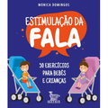 Imagem da oferta Livro Estimulação da fala: 50 exercícios para bebês e crianças - Monica Domingos