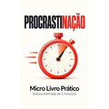 Imagem da oferta PROCRASTINAÇÃO: Micro Livro Prático (leitura estimada de 5 minutos)