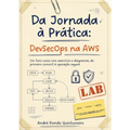 Imagem da oferta Da Jornada à Prática: DevSecOps na AWS: Um livro-curso com exercícios e diagramas do primeiro commit à operação s