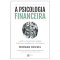 Imagem da oferta A Psicologia Financeira: Lições Atemporais Sobre Fortuna, Ganância E Felicidade