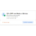 Imagem da oferta 12% OFF em Moda e Beleza Em produtos selecionados Compra mínima R$ 99 Limite de R$ 30