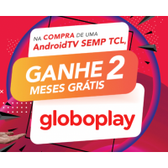 Imagem da oferta Clientes da Marca TCL Ganham 2 Meses de Globo Play Grátis