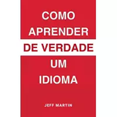 Imagem da oferta eBook Como Aprender De Verdade um Idioma - Jeff Martin