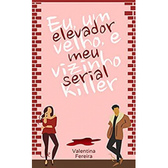 Imagem da oferta eBook Eu, Um Elevador Velho e o Meu Vizinho Serial Killer - Valentina Ferreira