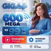Imagem da oferta 600 Mega + Globoplay Padrão com Anúncios na Giga+ Fibra por R$ 99,99mês! E mais Skeelo!