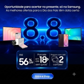 Imagem da oferta DIA DOS PAIS 8.8: até 56% OFF na Samsung (até 18x sem juros)