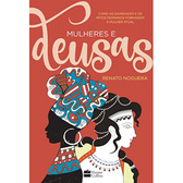 Imagem da oferta eBook Mulheres e deusas: Como as divindades e os mitos femininos formaram a mulher atual - Renato Nogueira