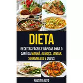 Imagem da oferta eBook Dieta: Receitas Fáceis e Rápidas para o Café da Manhã, Almoço, Jantar, Sobremesas e Sucos - Fausto Alto