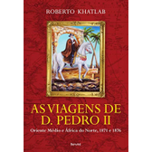 Imagem da oferta eBook as Viagens de D Pedro II - Oriente Médio e África do Norte 1871 e 1876 - Roberto Khatlab