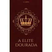 Imagem da oferta eBook A Elite Dourada - L. C. Almeida