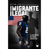 Imagem da oferta eBook Imigrante Ilegal: O Lado Negro do Sonho Americano - Raiam Santos