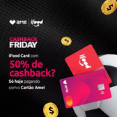 Imagem da oferta Ganhe 50% de Cashback em Gift Cards IFood com Cartão Ame