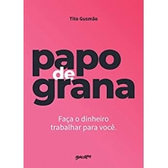 Imagem da oferta eBook Papo de grana: Faça o dinheiro trabalhar para você - Tito Gusmão