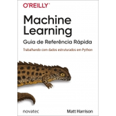Imagem da oferta Livro Machine Learning: Guia de Referência Rápida - Trabalhando com Dados Estruturados em Python - Matt Harrison