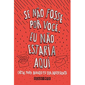 Imagem da oferta eBook Se Não Fosse por Você Eu Não Estaria Aqui: Cartas Para Quando Eu Era Adolescente - Vários Autores