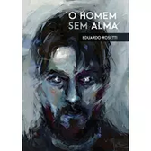 Imagem da oferta eBook O Homem Sem Alma - Eduardo Rosetti