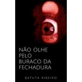 Imagem da oferta Ebook Não Olhe Pelo Buraco da Fechadura - Batuta Ribeiro