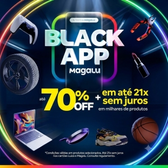 Imagem da oferta BLACK APP MAGALU: até 70% OFF no App da Magazine Luiza