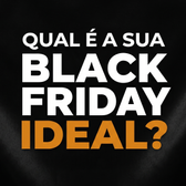 Imagem da oferta Como você tá se preparando pra Black Friday? Conta pra gente! Queremos montar a melhor BF pra você.