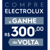 Imagem da oferta Promoção Compre Electrolux e Receba R$300 de Volta