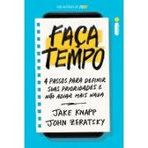 Imagem da oferta Livro Faça Tempo: 4 Passos para Definir Suas Prioridades e Não Adiar Mais Nada - Jake Knapp & John Zeratsky