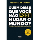 Imagem da oferta eBook Quem Disse Que Você Não Pode Mudar o Mundo?: Construa Uma Carreira com Propósito