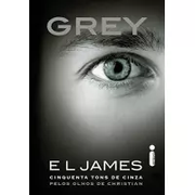 eBook Grey: Cinquenta Tons de Cinza Pelos Olhos de Christian - E.L. James