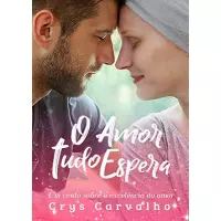 Imagem da oferta eBook O Amor Tudo Espera: Um conto sobre a excelência do amor! (Amor Excelente Livro 3) - Crys Carvalho