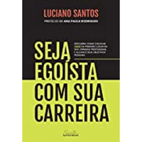 Imagem da oferta Livro Seja Egoísta com Sua Carreira - Luciano Santos