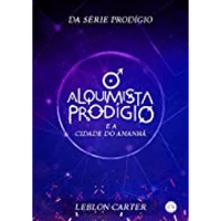 Imagem da oferta eBook O Alquimista Prodígio e a Cidade do Amanhã - Leblon Carter