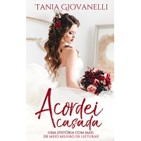 Imagem da oferta eBook Acordei casada: Tudo o que eu menos queria era uma aliança no dedo! - Tânia Giovanelli