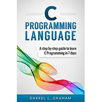 Imagem da oferta eBook C Programming: Language: A Step by Step Beginner's Guide to Learn in 7 Days (Inglês) - Darrel L. Graham