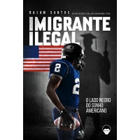 Imagem da oferta eBook Imigrante Ilegal: O Lado Negro do Sonho Americano - Raiam Santos