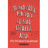 Imagem da oferta eBook Se Não Fosse por Você Eu Não Estaria Aqui: Cartas Para Quando Eu Era Adolescente - Vários Autores