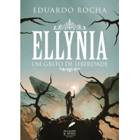 Imagem da oferta eBook Ellynia: Um Grito de Liberdade - Eduardo Rocha