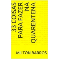 Imagem da oferta eBook 33 Coisas para Fazer na Quarentena - Milton Barros