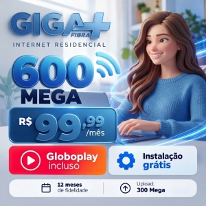 600 Mega + Globoplay Padrão com Anúncios na Giga+ Fibra por R$ 99,99mês! E mais Skeelo!