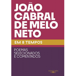 eBook João Cabral de Melo Neto em 8 tempos: Poemas Selecionados e Comentados - João Cabral de Melo Neto